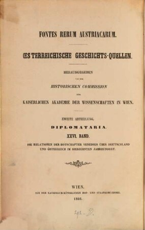 Die Relationen der Botschafter Venedigs über Deutschland und Österreich im siebzehnten Jahrhundert. 1, K. Mathias bis K. Ferdinand III.