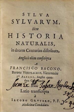 Sylva Sylvarum : sive historia naturalis ; in 10 centurias distributa