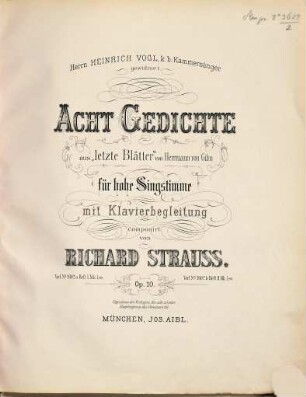 Acht Gedichte : aus Letzte Blätter von Hermann von Gilm ; für hohe Singstimme mit Klavierbegl. comp. ; op. 10. Heft 2