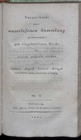 No. VI: Verzeichniss einer auserlesenen Sammlung grösstentheils gut eingebundener Werke die einzeln verkauft werden. No. VI