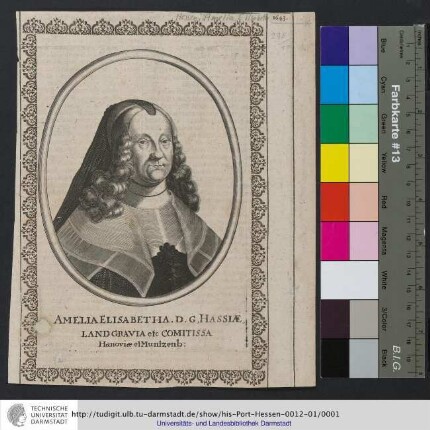 Amelia Elisabetha. D. G, Hassiæ, Landgravia etc Comitissa Hanoviæ et Muntzenb:
