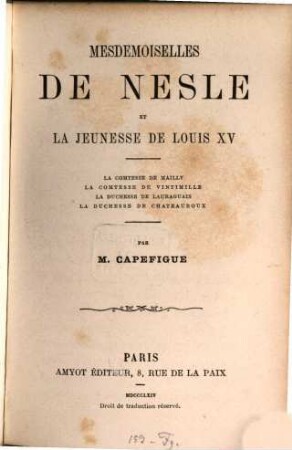 Mesdemoiselles de Nesle et la jeunesse de Louis XV : la comtesse de Mailly, la comtesse de Vintimille, la duchesse de Lauraguais, la duchesse de Châteauroux