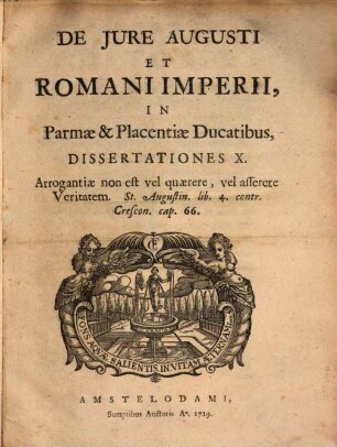 De jure Augusti et Romani imperii in Parmae & Placentiae ducatibus dissertationes X