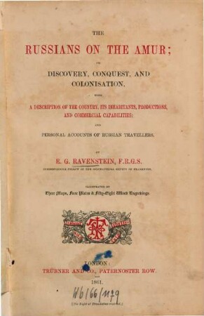 The Russians on the Amur, its discovery, conquest, and colonisation, with a description of the country, its inhabitants, productions and commercial capabilities, and personal accounts of Russian travellers : ill. by 3 maps, 4 pl., & 58 woodengravings