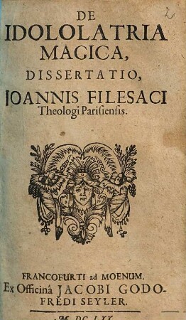 De Idololatria Magica, Dissertatio, Joannis Filesaci Theologi Parisiensis