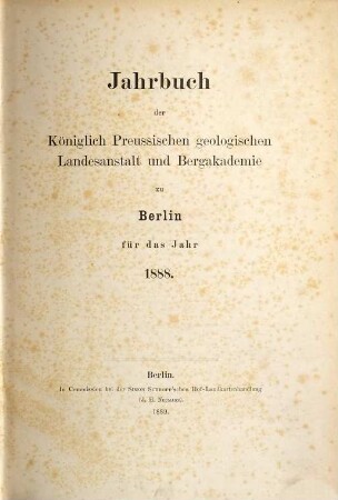 Jahrbuch der Königlich Preußischen Geologischen Landesanstalt und Bergakademie zu Berlin. 9. 1888 (1889)