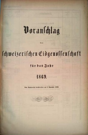 Voranschlag der Schweizerischen Eidgenossenschaft : für d. Jahr ..., 1869, Bundesrath