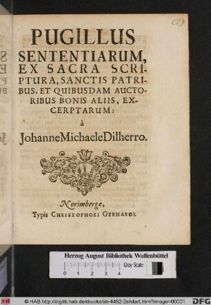 Pugillus Sententiarum : Ex Sacra Scriptura, Sanctis Patribus, Et Quibusdam Auctoribus Bonis Aliis, Excerptarum
