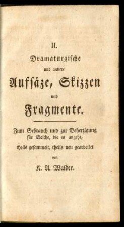 II. Dramaturgische und andere Aufsäze, Skizzen und Fragmente