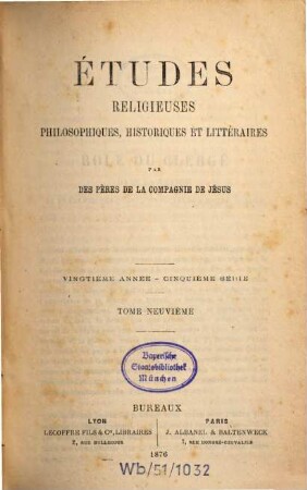 Etudes religieuses, philosophiques, historiques et littéraires. 9, 9 = A. 20. 1876