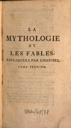 La Mythologie Et Les Fables Expliquées Par L'Histoire, 1