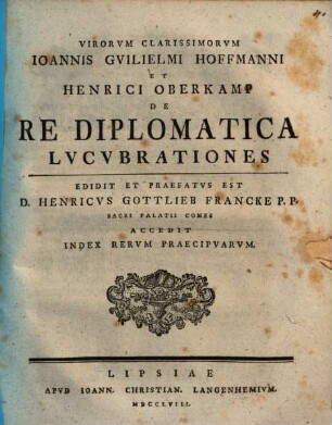 Virorvm Clarissimorvm Ioannis Gvilielmi Hoffmanni Et Henrici Oberkamp De Re Diplomatica Lvcvbrationes