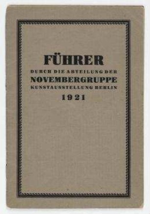 Führer durch die Abteilung der Novembergruppe, Kunstausstellung Berlin 1921.. Handschriftliche Widmung von Raoul Hausmann: "Herrn Oskar Fahrnlaender der Verfasser" und von Hannah Höch: "an Höch zurück 1956 aus dem Nachlass." Mit einer Einleitung von Raoul Hausmann: Die neue Kunst (Mai 1921)