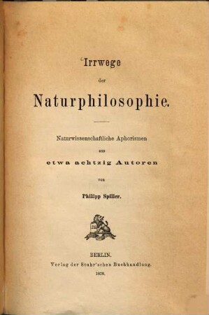 Irrwege der Naturphilosophie : naturwissenschaftliche Aphorismen aus etwa achtzig Autoren