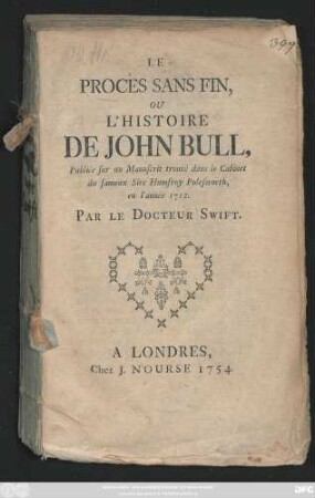Le Procès Sans Fin, Ou L'Histoire De John Bull, Publiée sur un Manuscrit trouvé dans le Cabinet du fameux Sire Humfroy Polesworth en l'année 1712