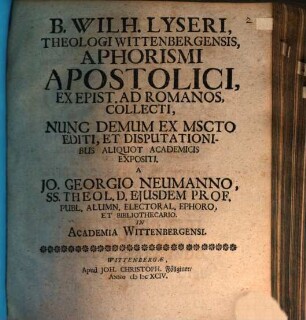Aphorismi apostolici, ex epistola ad Romanos collecti : nunc demum ex mscto. editi, et disputionibus aliquot acad. expositi