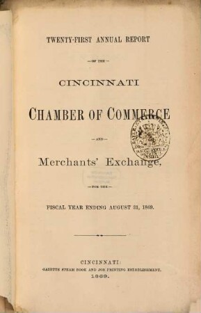 Annual report of the Cincinnati Chamber of Commerce and Merchants' Exchange : for the commercial year ending December 31, ..., 21. 1869, 31. Aug.