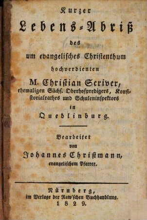Kurzer Lebensabriß des um evangelisches Christenthum hochverdienten Christian Scriver
