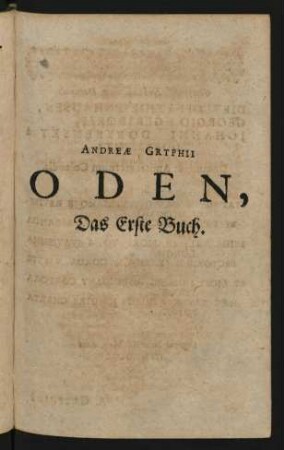 Andreae Gryphii Oden, Das Erste Buch.
