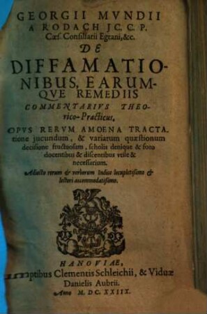 Georgii Mvndii A Rodach De Diffamationibus, Earumqve Remediis Commentarivs Theorico-practius