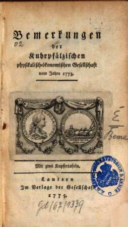 Bemerkungen der Kuhrpfälzischen Physikalisch-Ökonomischen Gesellschaft : vom Jahr ... 1773 (1775)