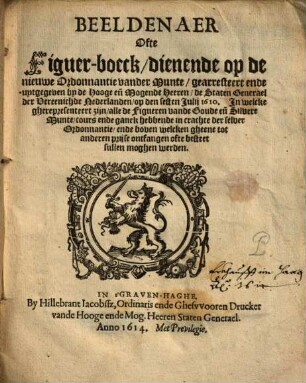 Beeldenaer Ofte Figuer-boeck : dienende op de nieuwe Ordonnantie van der Munte ..