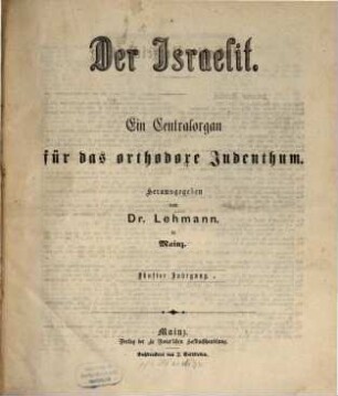Der Israelit : ein Centralorgan für das orthodoxe Judenthum ; begründet von Dr. Lehmann in Mainz. 5. 1864