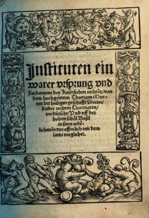 Jnstituten ein warer vrsprung vnd fundament des Keiserlichen rechte[n]s