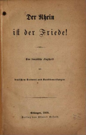 Der Rhein ist der Friede! : eine französische Flugschrift mit deutschem Vorwort und Randbemerkungen