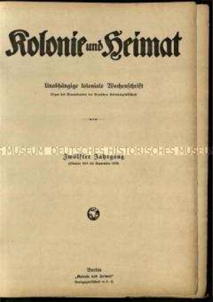 Kolonialzeitung Kolonie und Heimat, Jahrgang 12, 1918/19, Ausgabe A, Nr. 1-51 (Nr. 1-8 "Kriegsnummer", Nr. 9-35 "Zwischen Waffenstillstand und Frieden")