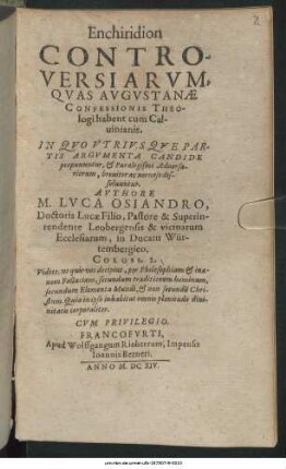 Enchiridion Controversiarum, Quas Augustanae Confessionis Theologi habent cum Calvinianis : In Quo Utriusque Partis Argumenta Candide proponuntur, & Paralogismi Adversariorum, breviter ac nervose, dissolvuntur