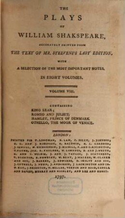 The Plays Of William Shakspeare : Accurately Printed From The Text Of Mr. Steevens's Last Edition. With A Selection Of The Most Important Notes. In Eight Volumes, 8. King Lear; Romeo And Juliet; Hamlet, Prince Of Denmark; Othello, The Moor Of Venice