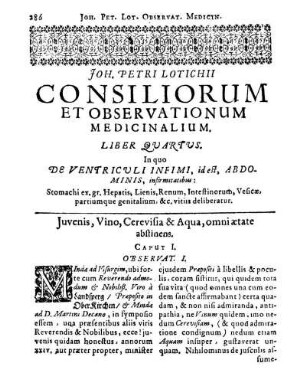 Liber Quartus. In quo De Ventriculi Infimi, id est Abdominis, infirmitatibus: Stomachi ex. gr. Hepatis, Lienis, Renum, Intestinorum, Vesicæ, partiumque genitalium, &c. vitiis deliberatur.
