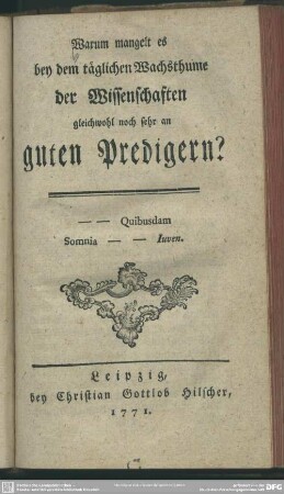Warum mangelt es bey dem täglichen Wachsthume der Wissenschaften gleichwohl noch sehr an guten Predigern?