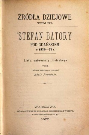 Stefan Batory pod Gdańskiem w 1576 - 77 v. : listy, uniwersaly, instrukcye
