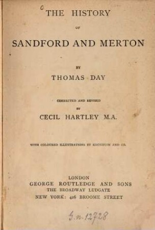 The History of Sandford and Merton : By Thomas Day. Corrected and revised by Cecil Hartley. With coloured illustrations by Kronheim and Co.