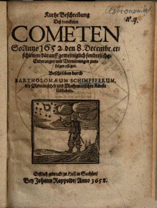 Kurtze Beschreibung deß dunckelen Cometen so anno 1652 den 8. Decbr. erschienen : darauff gemeiniglich sonderliche Enderungen und Verwirrungen zuerfolgen pflegen