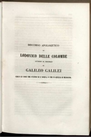 Discorso Apologetico Di Lodovico Delle Colombe Intorno Al Discorso di Galileo Galilei.