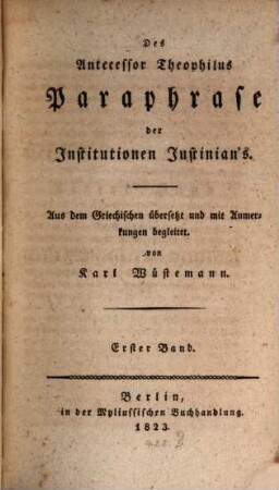 Des Antecessor Theophilus' Paraphrase der Institutionen Justinian's, 1