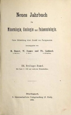 Neues Jahrbuch für Mineralogie, Geologie und Paläontologie. Beilagebände. 3. 1885