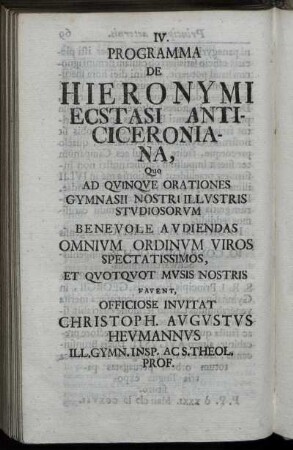 Programma De Hieronymi Ecstasi Anticiceroniana / Quo Ad Quinque Orationes Gymnasii Nostri Illustris Studiosorum Benevole Audiendas Omnium Ordinum Viros Spectatissimos, Et Quotquot Musis Nostris Favent, Officiose Invitat Christoph. Augustus Heumannus ...