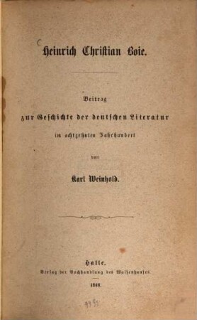 Heinrich Christian Boie : Beitrag zur Geschichte der deutschen Literatur im 18. Jahrhundert
