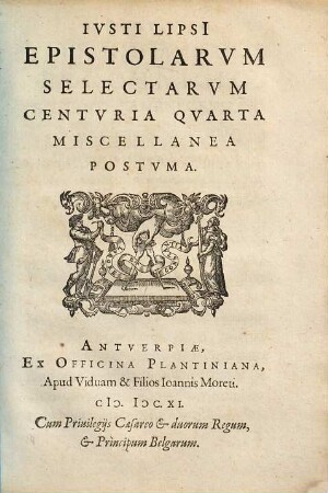 Iusti Lipsi epistolarum selectarum centuria ... miscellanea, 4. (1611). - 83 S.