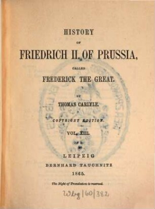 History of Friedrich II. of Prussia, called Frederick the Great. 13