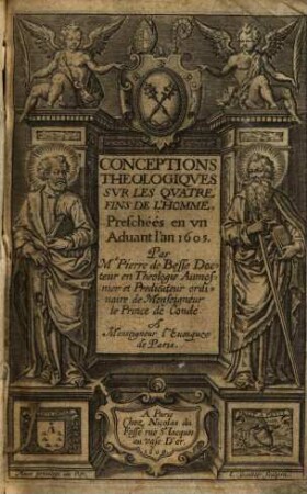 Conceptions theologiques sur les quatre fins de l'homme : prechées en un Advant l'an 1605