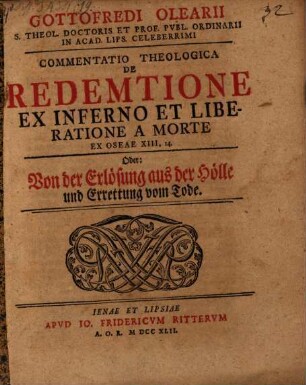 Gottofredi Olearii ... commentatio theologica de redemptione ex inferno et liberatione ad morte ex Oseae XIII, 14