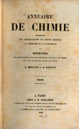 Annuaire de chimie : comprenant les applications de cette science à la medecine et la pharmacie ou répertoire des découvertes. 1846