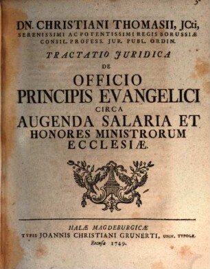Christiani Thomasii Tractatio iuridica de officio principis evangelici circa augenda salaria et honores ministrorum ecclesiae
