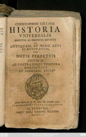 Christophori Cellarii Historia Vniversalis : Breviter Ac Perspicve Exposita ; In Antiquam, Et Medii Aevi Ac Novam Divisa ; Cvm Notis Perpetvis