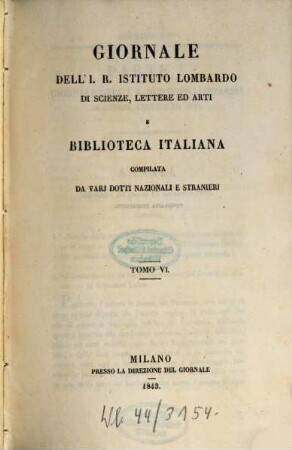 Giornale dell'I.R. Istituto Lombardo di Scienze, Lettere ed Arti e biblioteca italiana. 6, 6. 1843
